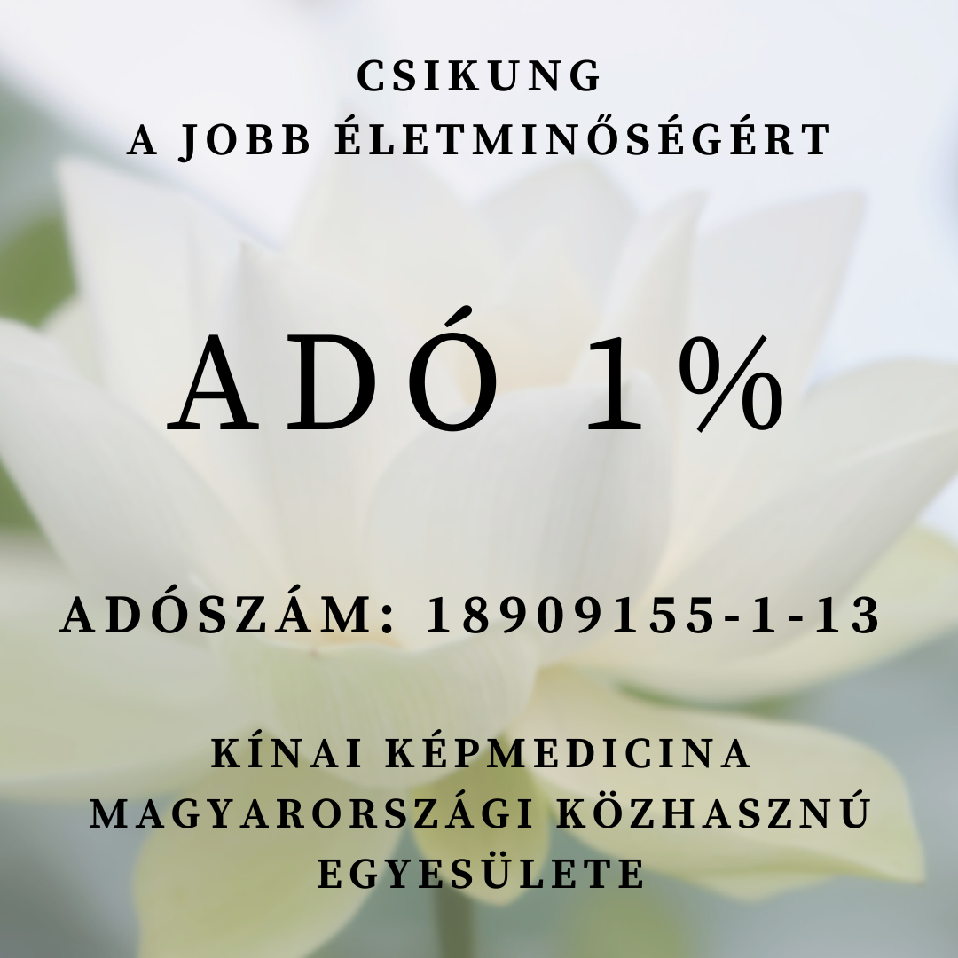 Csikung - A jobb életminőségért. Adó 1%: Adószám: 18909155-1-13 - Kínai Képmedicina Magyarországi Közhasznú Egyesülete